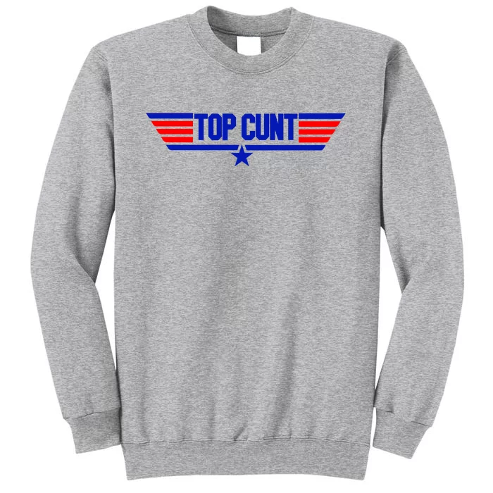 Top Cunt Funny Parody Tall Sweatshirt