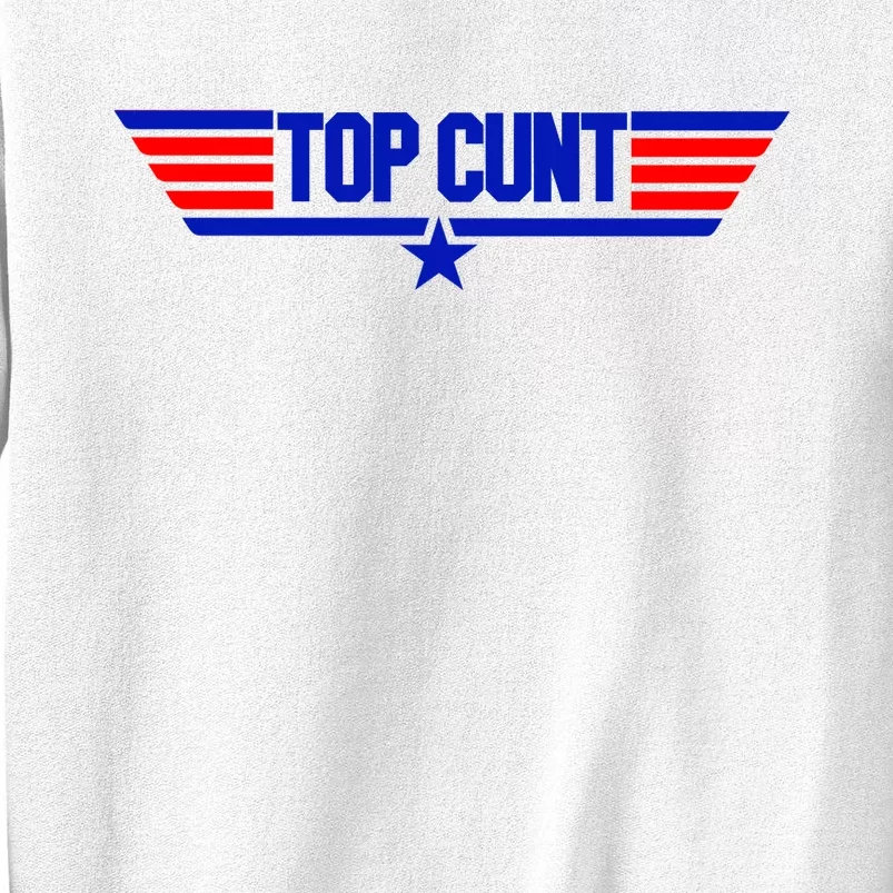 Top Cunt Funny Parody Sweatshirt