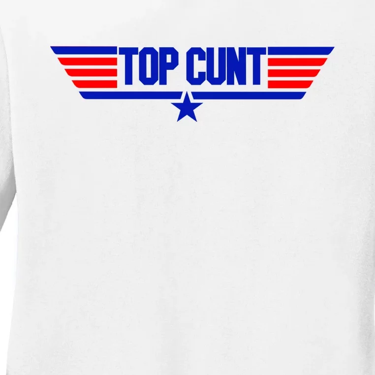 Top Cunt Funny Parody Ladies Long Sleeve Shirt