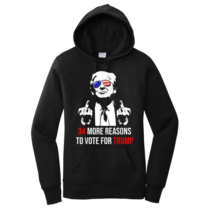 Trump Convicted Felon 34 More Reasons To Vote For Trump Women's Pullover Hoodie