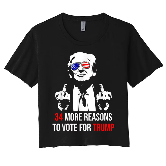 Trump Convicted Felon 34 More Reasons To Vote For Trump Women's Crop Top Tee