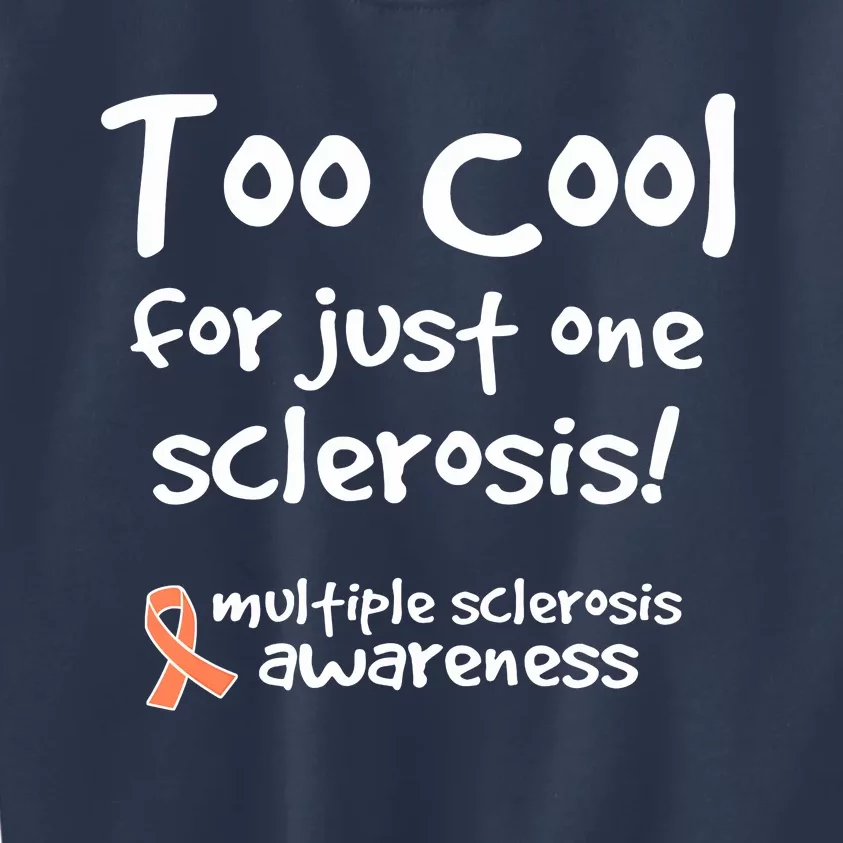 Too Cool For Just One Sclerosis Multiple Sclerosis Awareness Kids Sweatshirt