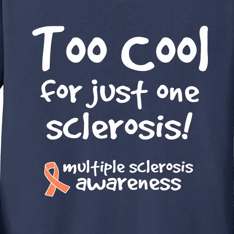 Too Cool For Just One Sclerosis Multiple Sclerosis Awareness Kids Long Sleeve Shirt