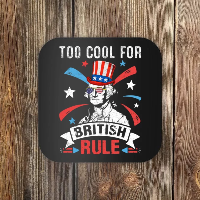 Too Cool For British Rule Patriotic Graphic Coaster