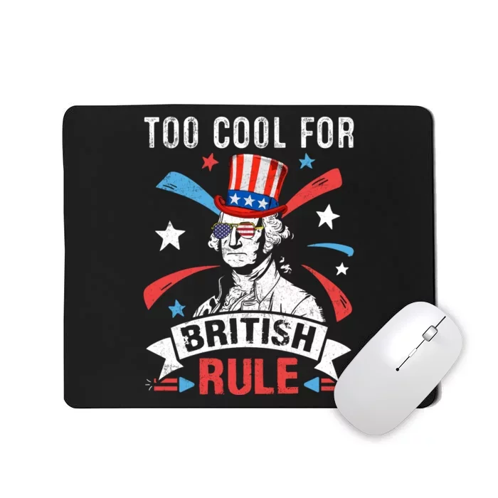 Too Cool For British Rule Patriotic Graphic Mousepad