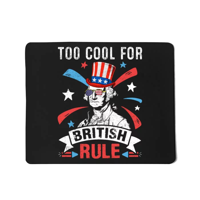 Too Cool For British Rule Patriotic Graphic Mousepad