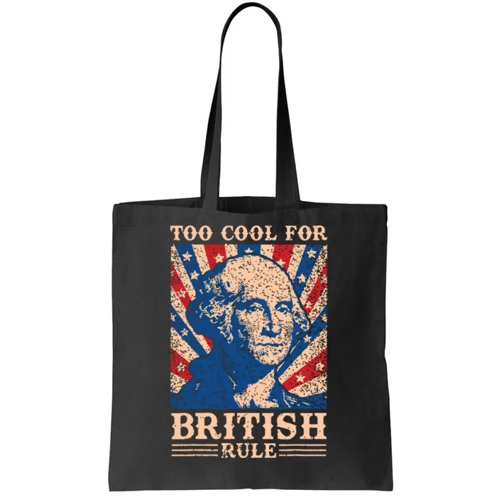 Too Cool For British Rule 4th Of July Independence Day Usa Tote Bag