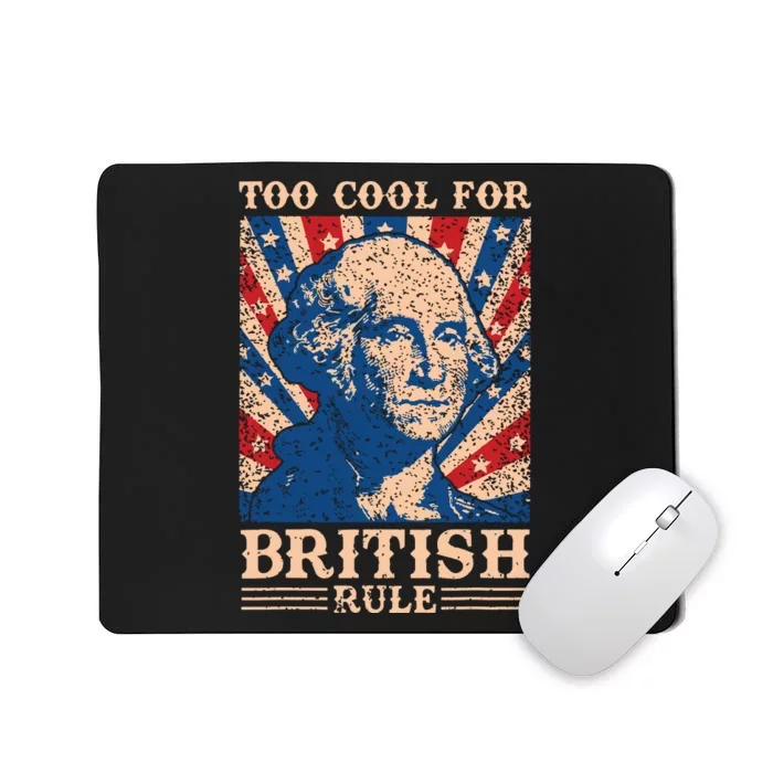 Too Cool For British Rule 4th Of July Independence Day Usa Mousepad