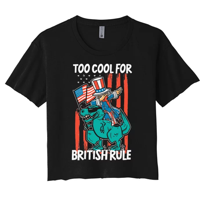 Too Cool For British Rule 4th Of July American Dinosaur Women's Crop Top Tee