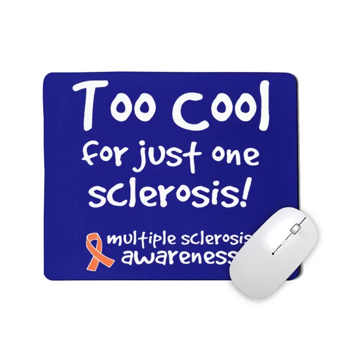 Too Cool For Just One Sclerosis Mousepad