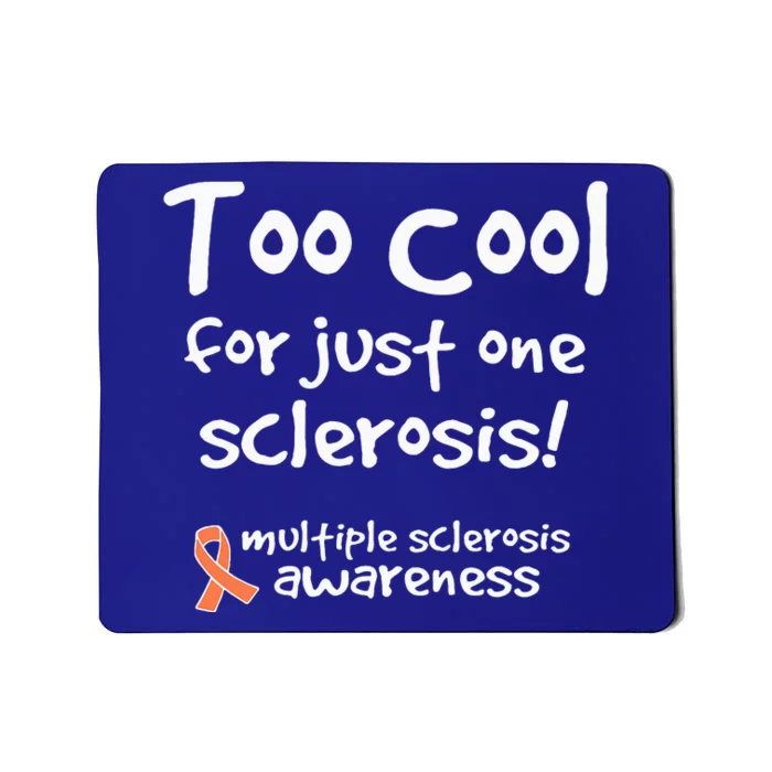 Too Cool For Just One Sclerosis Mousepad