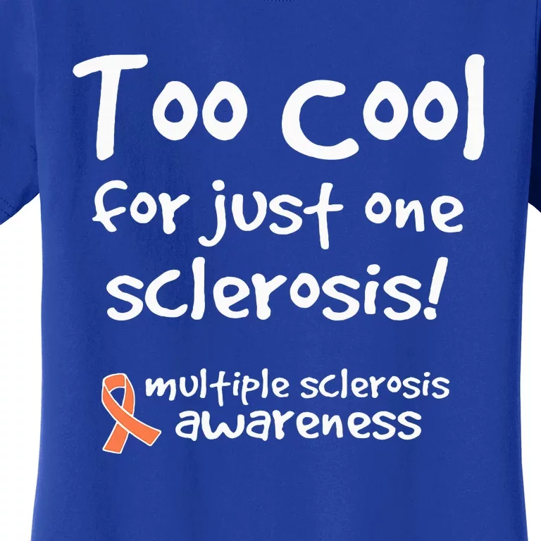 Too Cool For Just One Sclerosis Women's T-Shirt