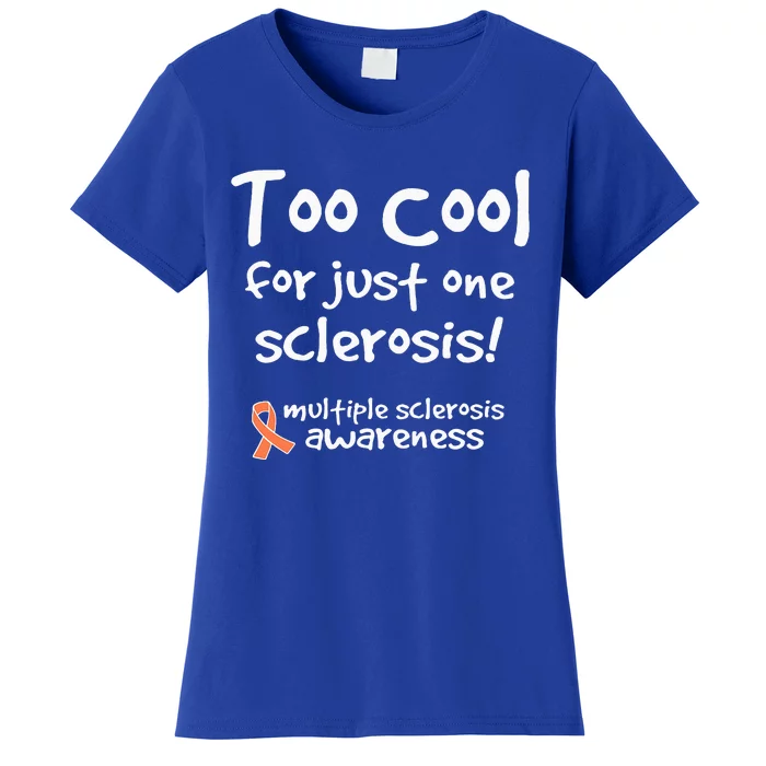 Too Cool For Just One Sclerosis Women's T-Shirt