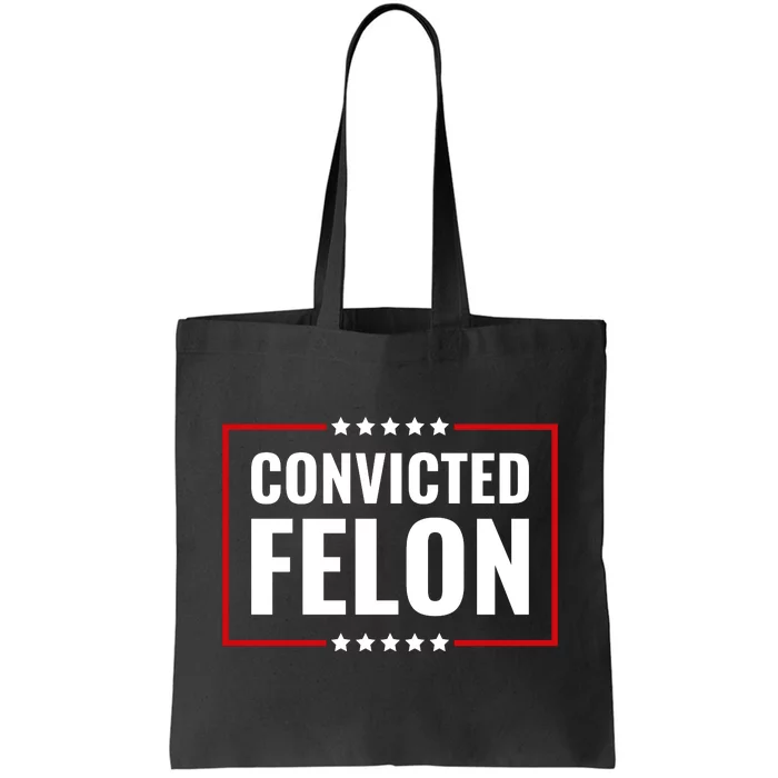 Trump Convicted Felon Tote Bag