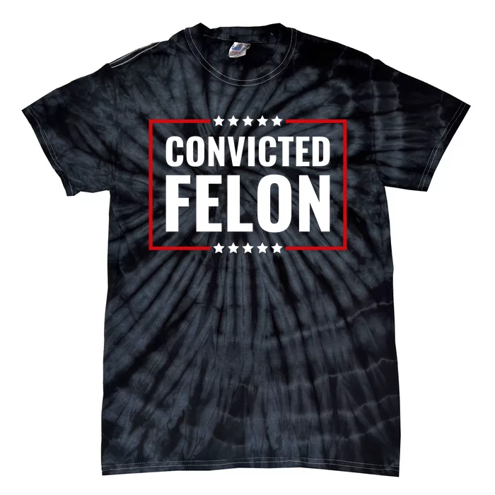 Trump Convicted Felon Tie-Dye T-Shirt