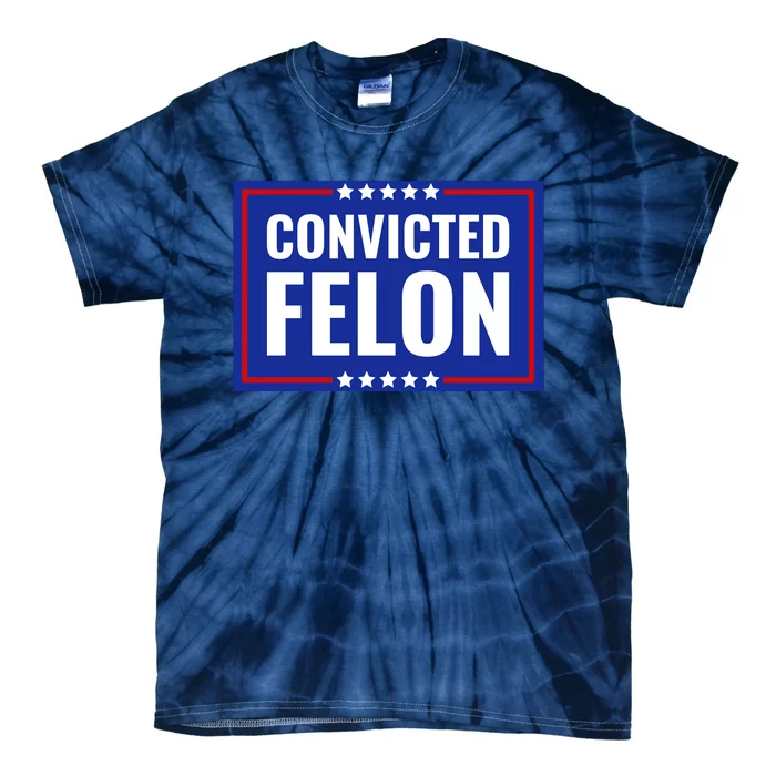 Trump Convicted Felon Tie-Dye T-Shirt