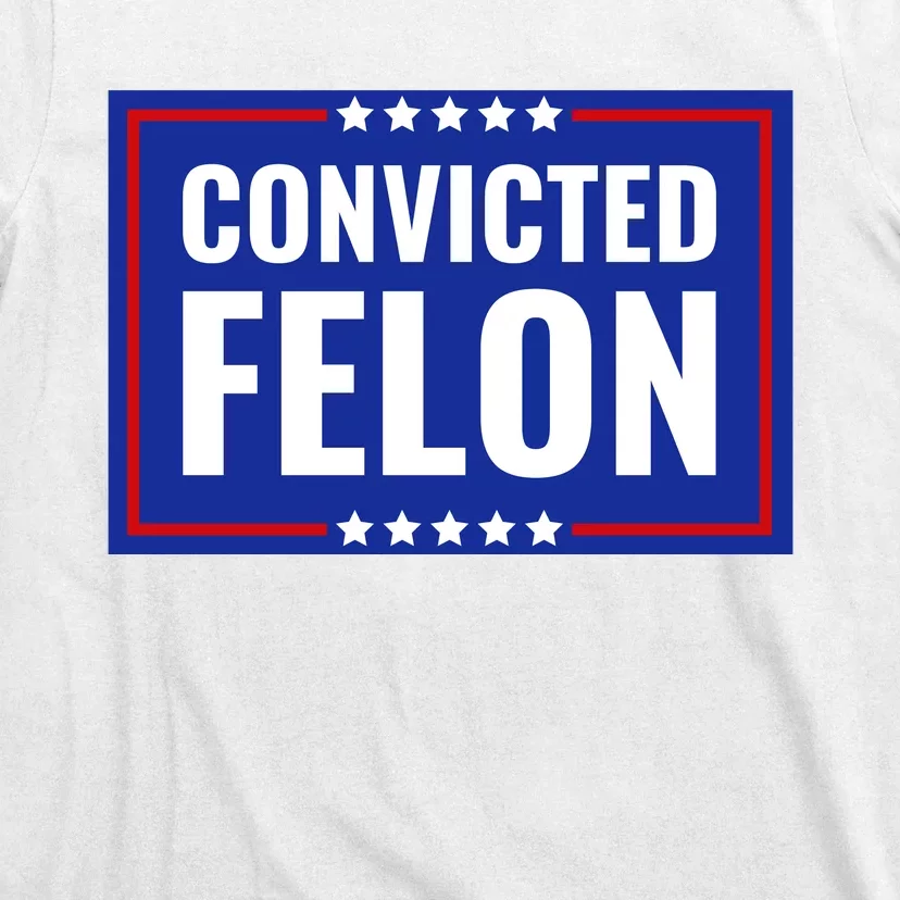 Trump Convicted Felon T-Shirt