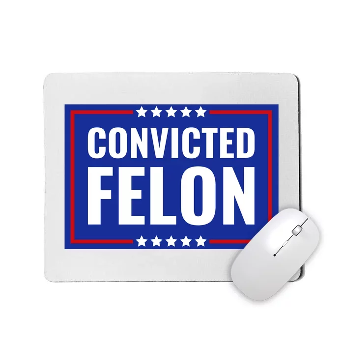 Trump Convicted Felon Mousepad