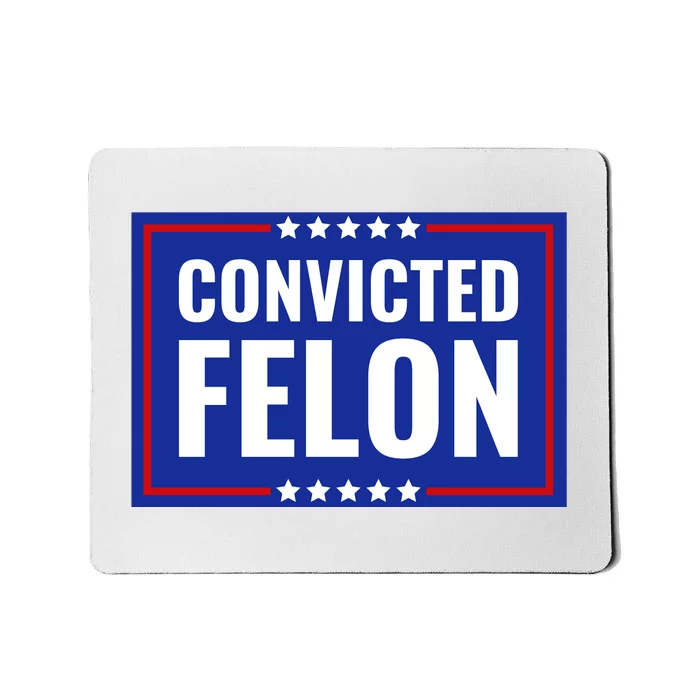 Trump Convicted Felon Mousepad