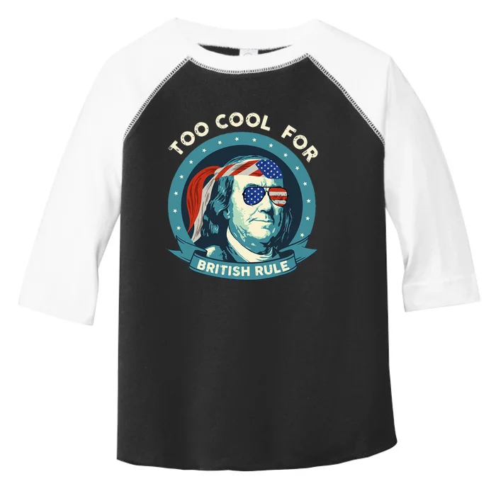 Too Cool For British Rule Ben Franklin 4th of July Funny Toddler Fine Jersey T-Shirt