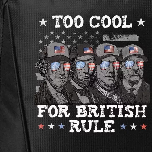 Too Cool For British Rule 4th Of July Presidents For Men City Backpack