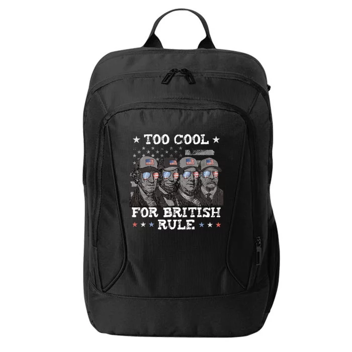 Too Cool For British Rule 4th Of July Presidents For Men City Backpack