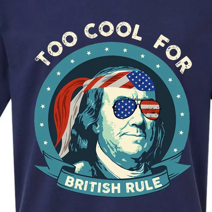 Too Cool For British Rule Ben Franklin 4th Of July Sueded Cloud Jersey T-Shirt