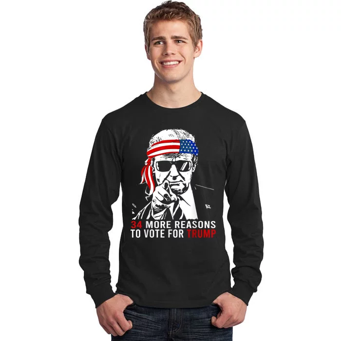 Trump Convicted Felon 34 More Reasons To Vote For Trump Tall Long Sleeve T-Shirt