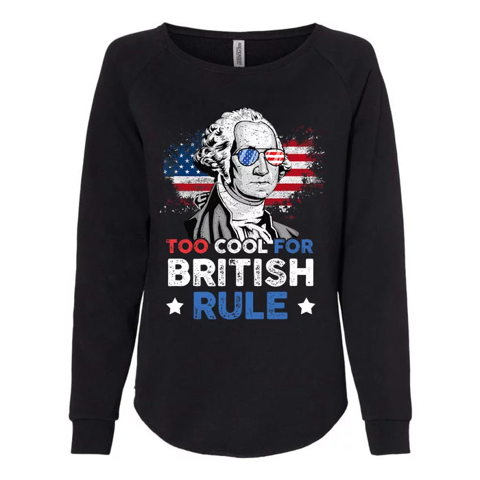 Too Cool For British Rule George Washington 4th Of July Womens California Wash Sweatshirt