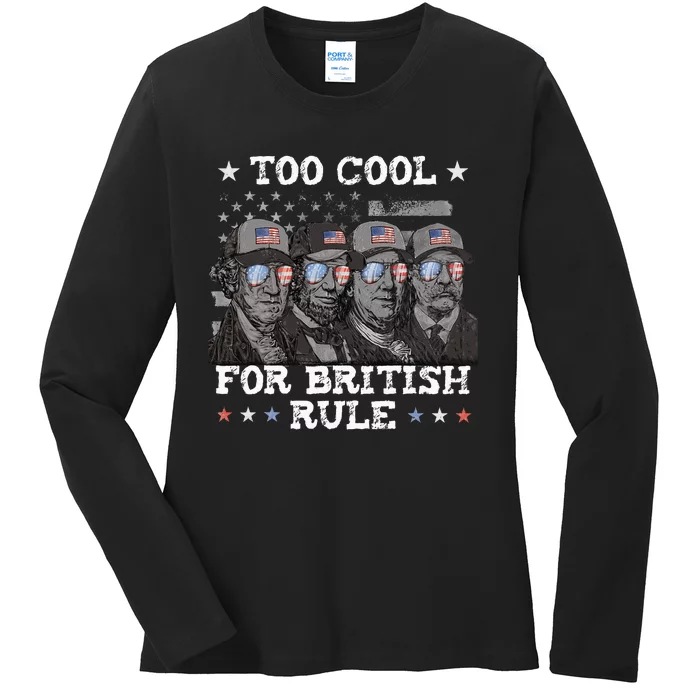 Too Cool For British Rule 4th Of July Presidents For Men Ladies Long Sleeve Shirt