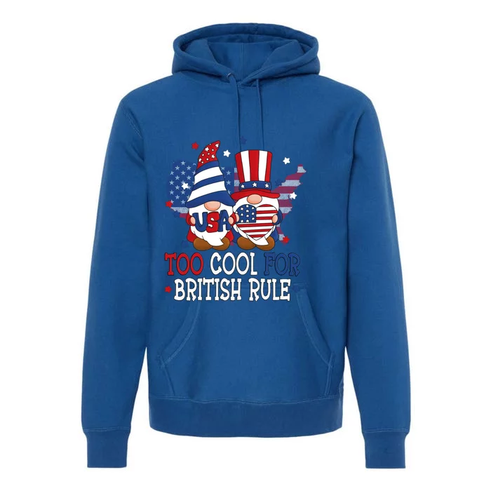 Too Cool For British Rule American Patriotic Gnomes July 4th Gift Premium Hoodie