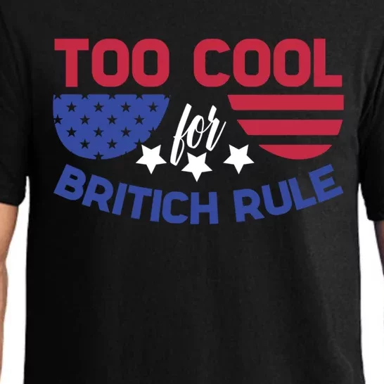 Too Cool For British Rule 4th Of July Patriotic History Buff Gift Pajama Set