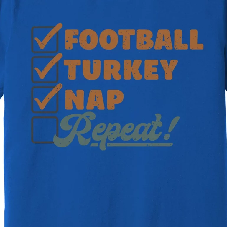 Thanksgiving Checklist Football Turkey Nap Repeat Cute Gift Premium T-Shirt