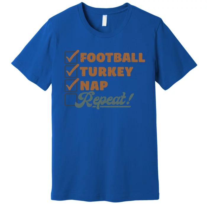 Thanksgiving Checklist Football Turkey Nap Repeat Cute Gift Premium T-Shirt