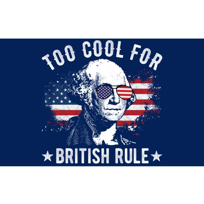 Too Cool For British Rule Funny George Washington 4th Of July Bumper Sticker