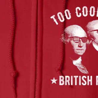 Too Cool For British Rule Funny George Washington Alexander Hamilton 4th Of July Full Zip Hoodie