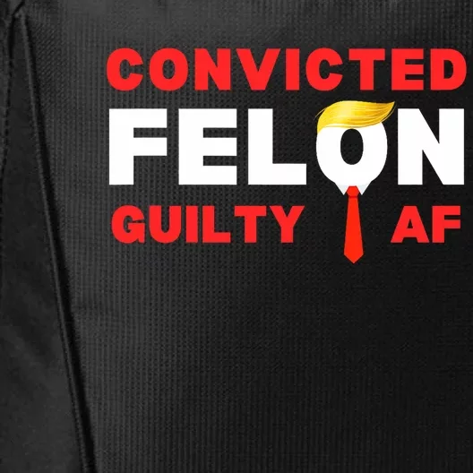 Trump Convicted Felon Guilty Af Lock Him Up Trump For Prison City Backpack