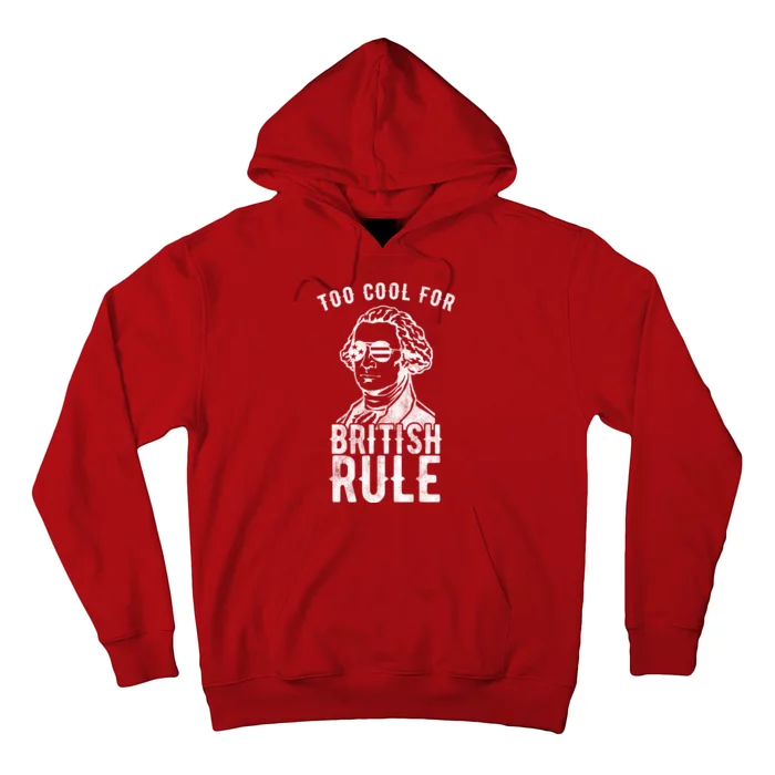 Too Cool For British Rule Usa Funny Hoodie