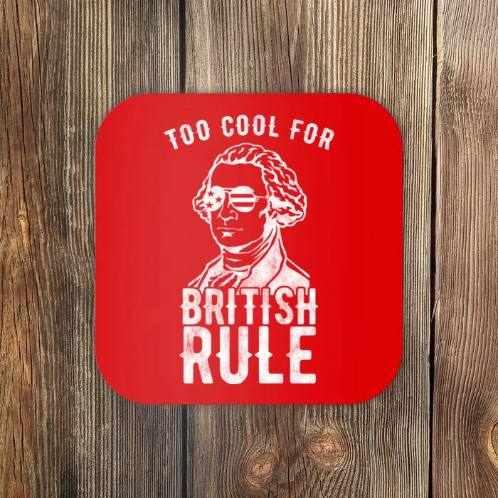 Too Cool For British Rule Usa Funny Coaster