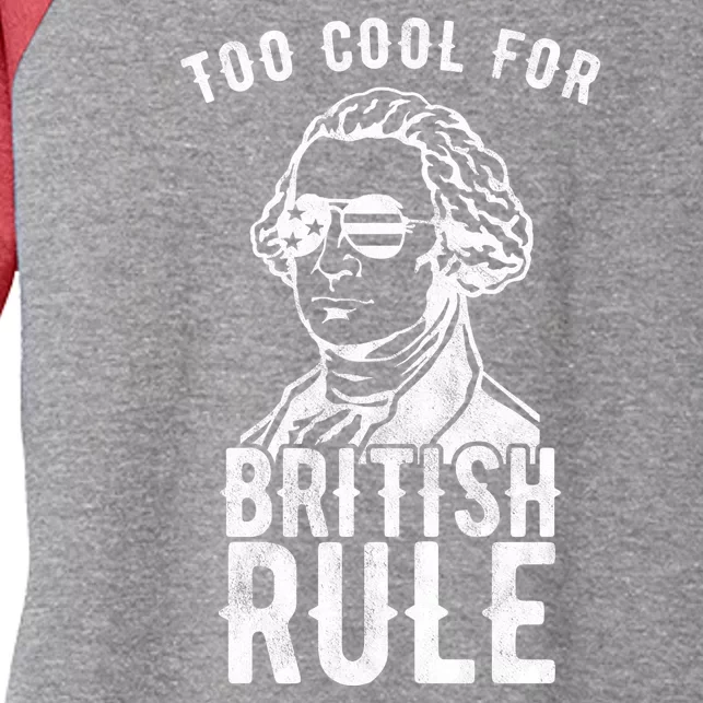 Too Cool For British Rule Usa Funny Women's Tri-Blend 3/4-Sleeve Raglan Shirt