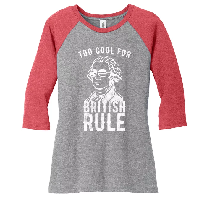 Too Cool For British Rule Usa Funny Women's Tri-Blend 3/4-Sleeve Raglan Shirt