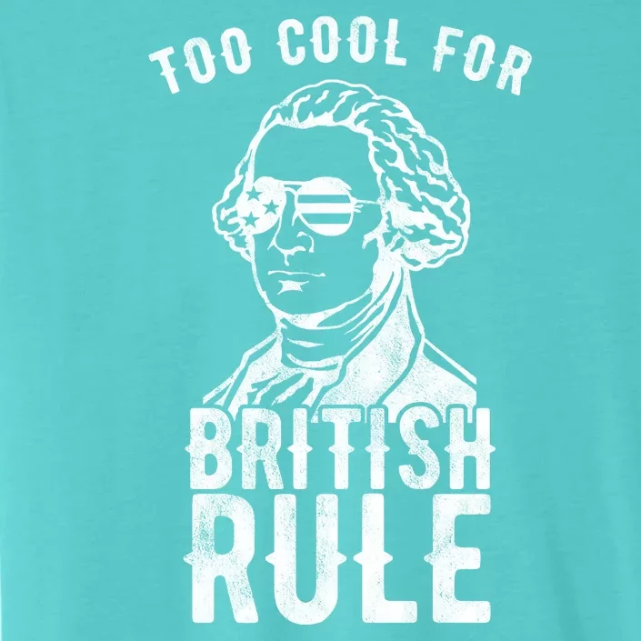 Too Cool For British Rule Usa Funny ChromaSoft Performance T-Shirt