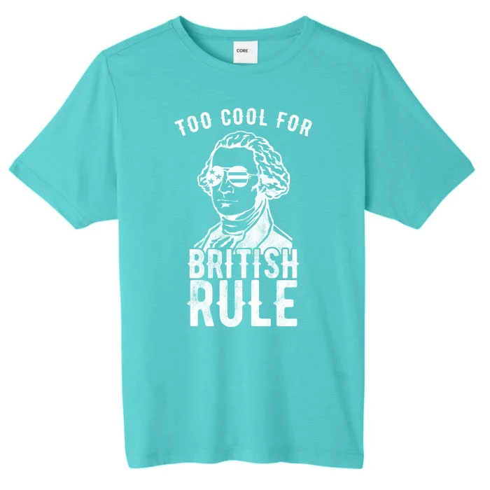 Too Cool For British Rule Usa Funny ChromaSoft Performance T-Shirt