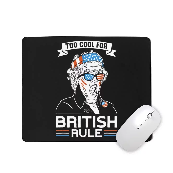 Too Cool For British Rule Thomas Jefferson 4th of July Mousepad