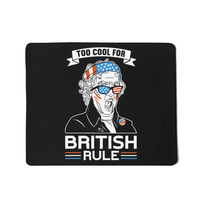 Too Cool For British Rule Thomas Jefferson 4th of July Mousepad