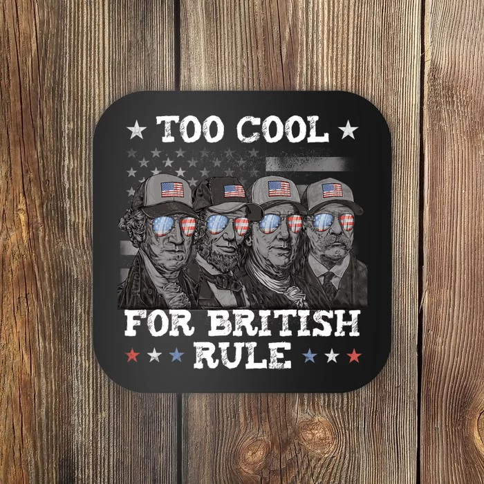 Too Cool For British Rule 4th Of July Coaster