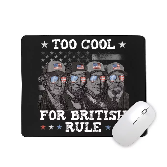 Too Cool For British Rule 4th Of July Mousepad