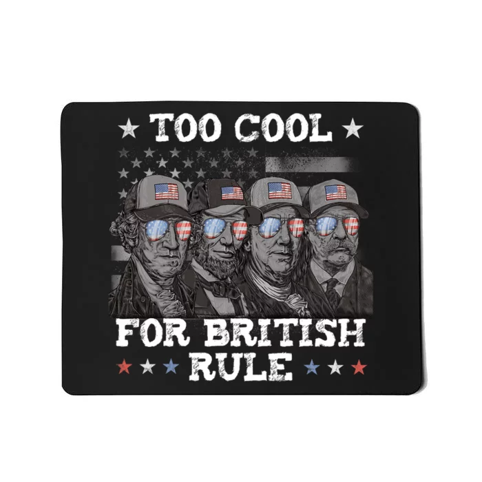 Too Cool For British Rule 4th Of July Mousepad