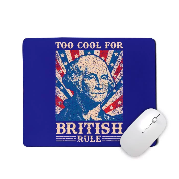 Too Cool For British Rule 4th Of July Independence Day Usa Mousepad