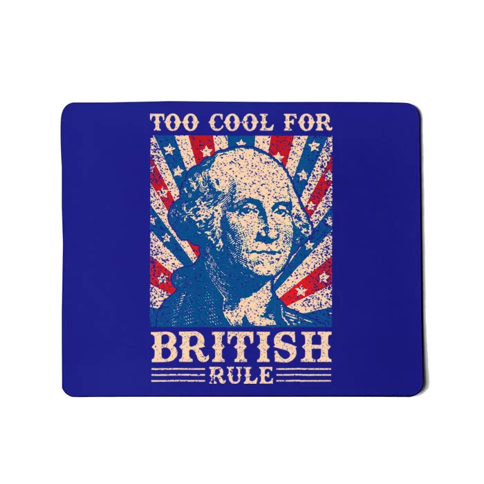 Too Cool For British Rule 4th Of July Independence Day Usa Mousepad